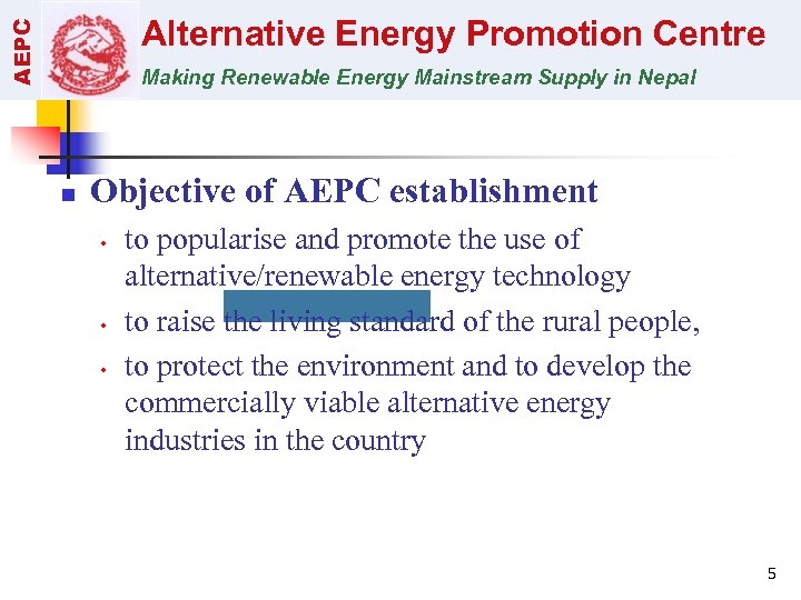 AEPC Alternative Energy Promotion Centre Making Renewable Energy Mainstream Supply in Nepal n Objective