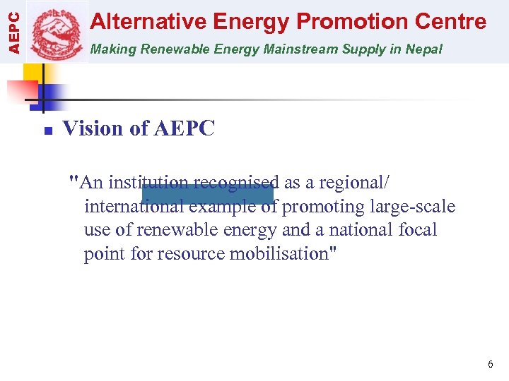 AEPC Alternative Energy Promotion Centre Making Renewable Energy Mainstream Supply in Nepal n Vision