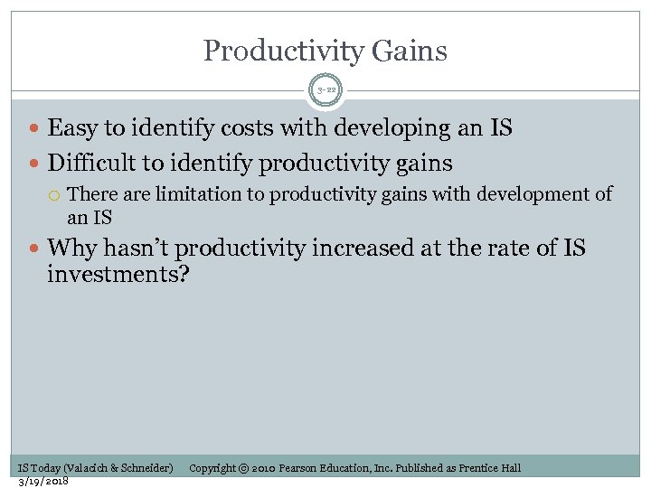 Productivity Gains 3 -22 Easy to identify costs with developing an IS Difficult to