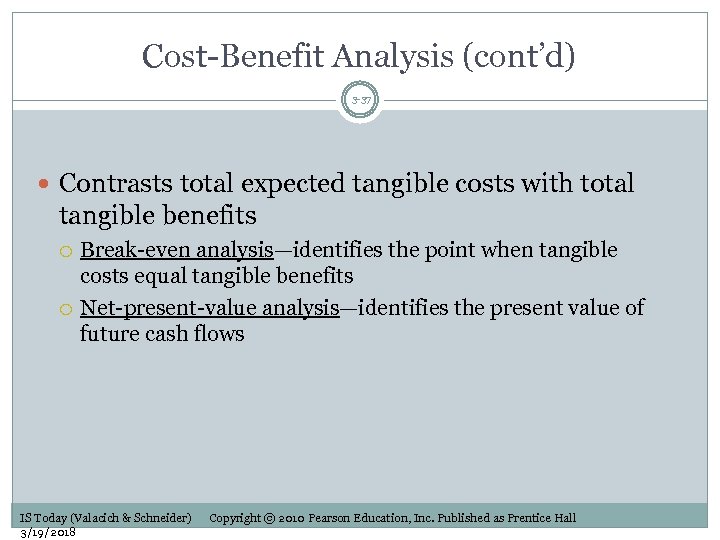 Cost-Benefit Analysis (cont’d) 3 -37 Contrasts total expected tangible costs with total tangible benefits