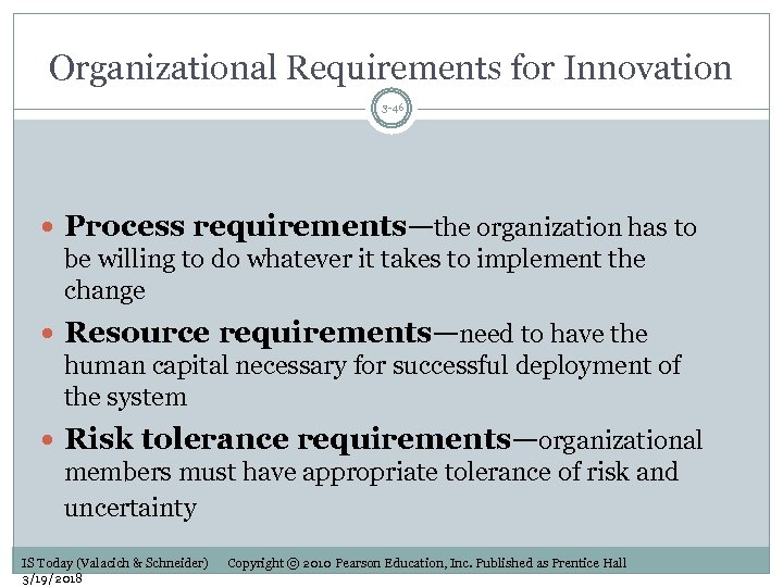 Organizational Requirements for Innovation 3 -46 Process requirements—the organization has to be willing to