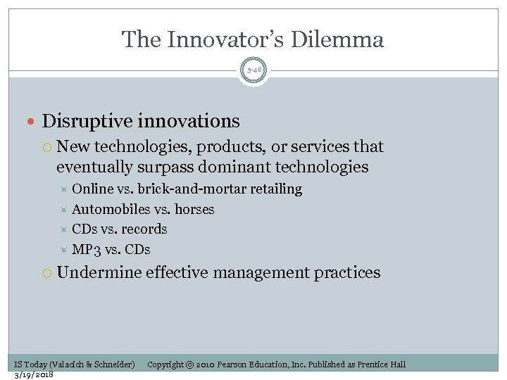 The Innovator’s Dilemma 3 -48 Disruptive innovations New technologies, products, or services that eventually