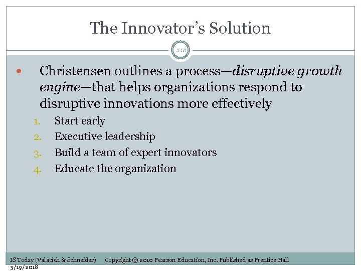 The Innovator’s Solution 3 -53 Christensen outlines a process—disruptive growth engine—that helps organizations respond