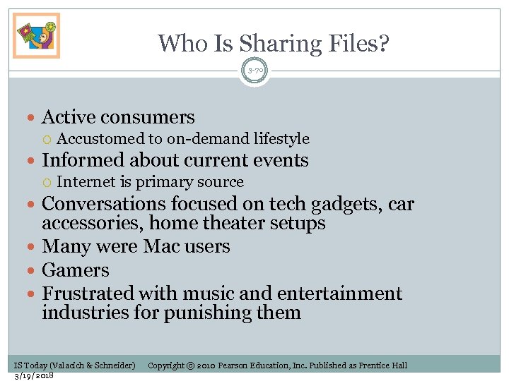 Who Is Sharing Files? 3 -70 Active consumers Accustomed to on-demand lifestyle Informed about