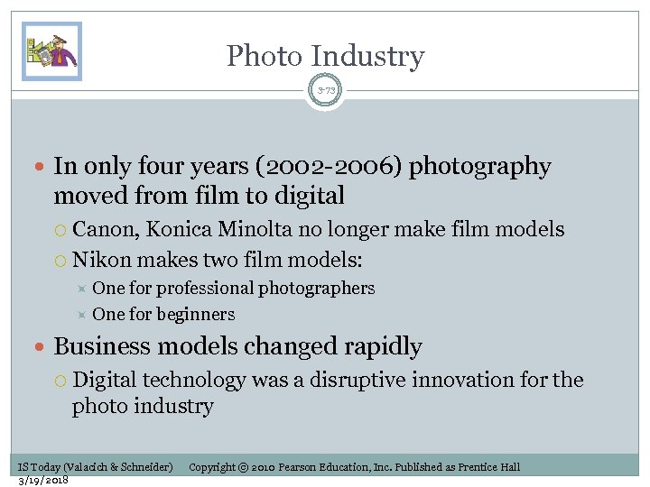 Photo Industry 3 -73 In only four years (2002 -2006) photography moved from film