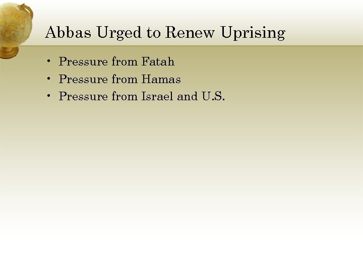 Abbas Urged to Renew Uprising • Pressure from Fatah • Pressure from Hamas •