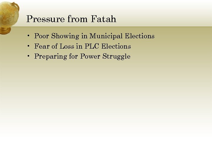 Pressure from Fatah • Poor Showing in Municipal Elections • Fear of Loss in