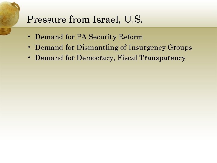 Pressure from Israel, U. S. • Demand for PA Security Reform • Demand for