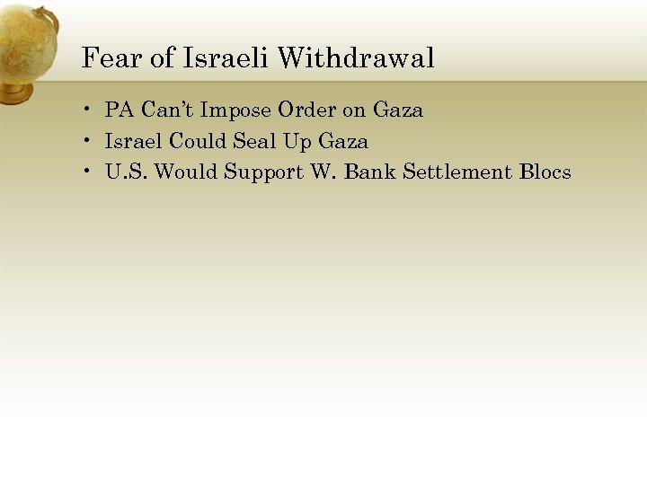 Fear of Israeli Withdrawal • PA Can’t Impose Order on Gaza • Israel Could