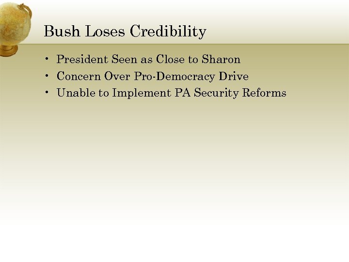 Bush Loses Credibility • President Seen as Close to Sharon • Concern Over Pro-Democracy