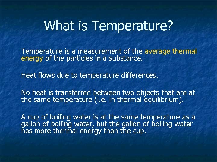 What is Temperature? Temperature is a measurement of the average thermal energy of the