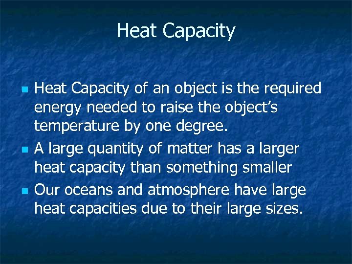 Heat Capacity n n n Heat Capacity of an object is the required energy