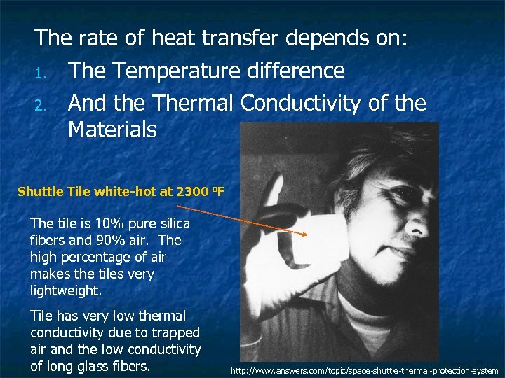 The rate of heat transfer depends on: 1. The Temperature difference 2. And the