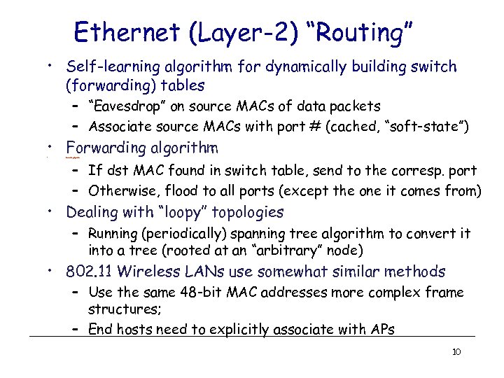 Ethernet (Layer-2) “Routing” • Self-learning algorithm for dynamically building switch (forwarding) tables – “Eavesdrop”