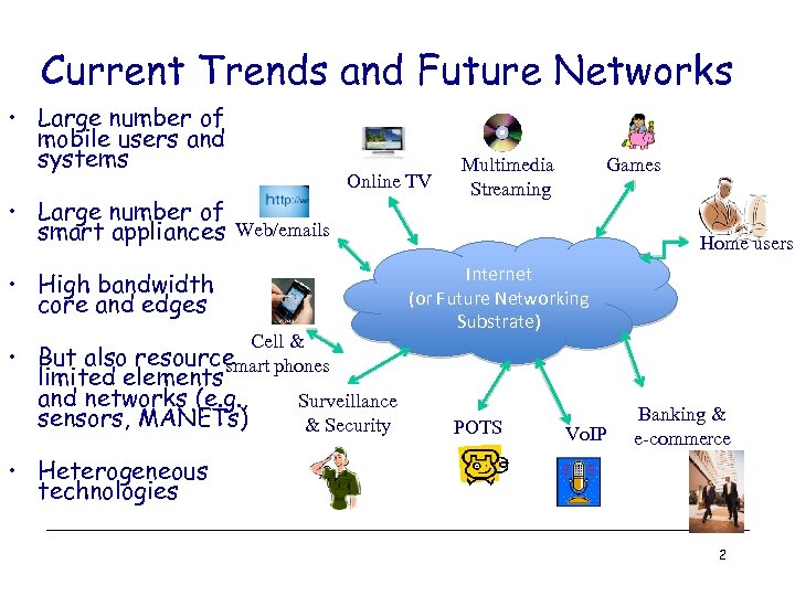 Current Trends and Future Networks • Large number of mobile users and systems •