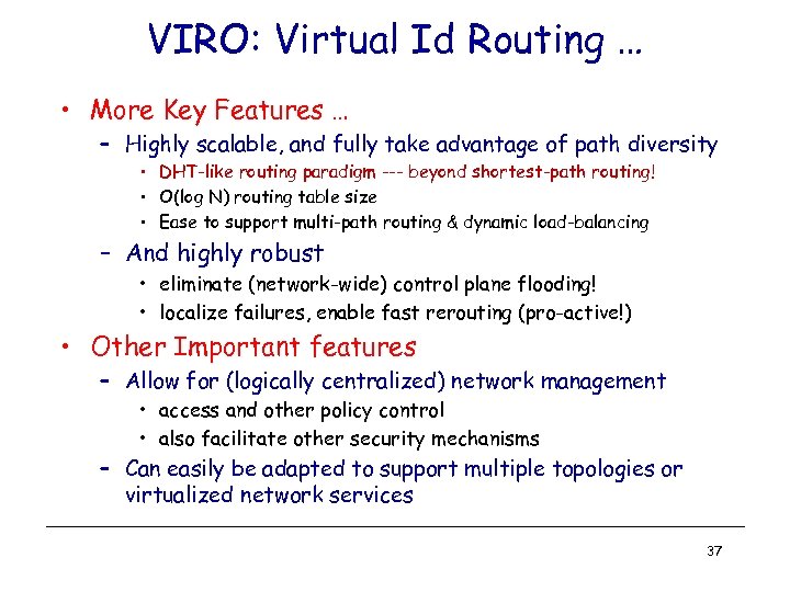 VIRO: Virtual Id Routing … • More Key Features … – Highly scalable, and
