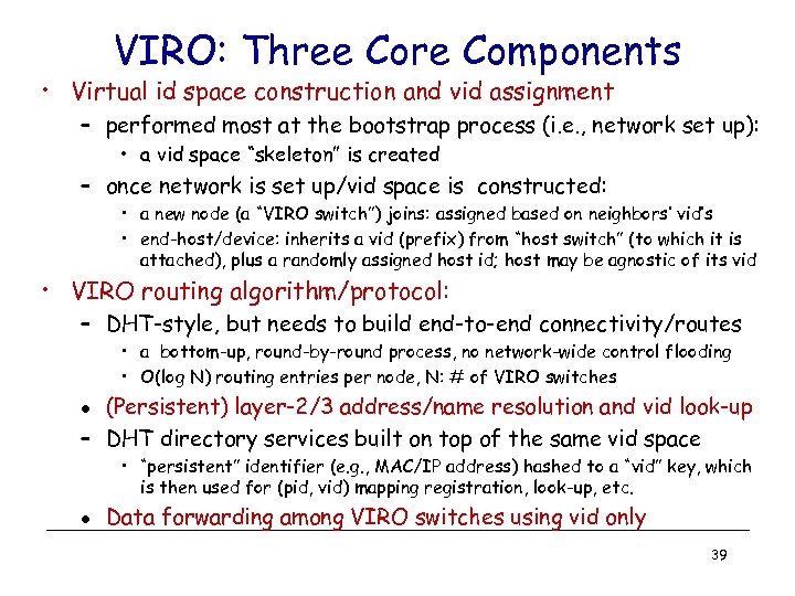 VIRO: Three Core Components • Virtual id space construction and vid assignment – performed