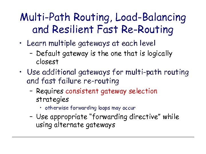 Multi-Path Routing, Load-Balancing and Resilient Fast Re-Routing • Learn multiple gateways at each level