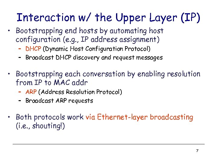 Interaction w/ the Upper Layer (IP) • Bootstrapping end hosts by automating host configuration