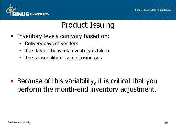 Product Issuing • Inventory levels can vary based on: - Delivery days of vendors