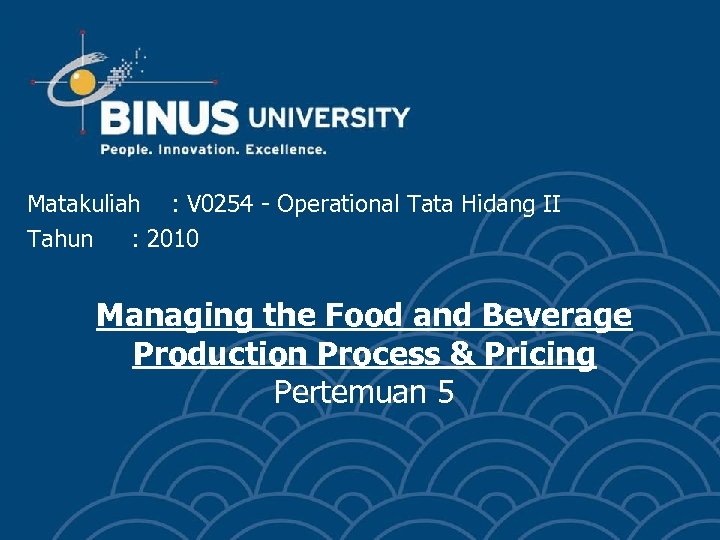 Matakuliah : V 0254 - Operational Tata Hidang II Tahun : 2010 Managing the