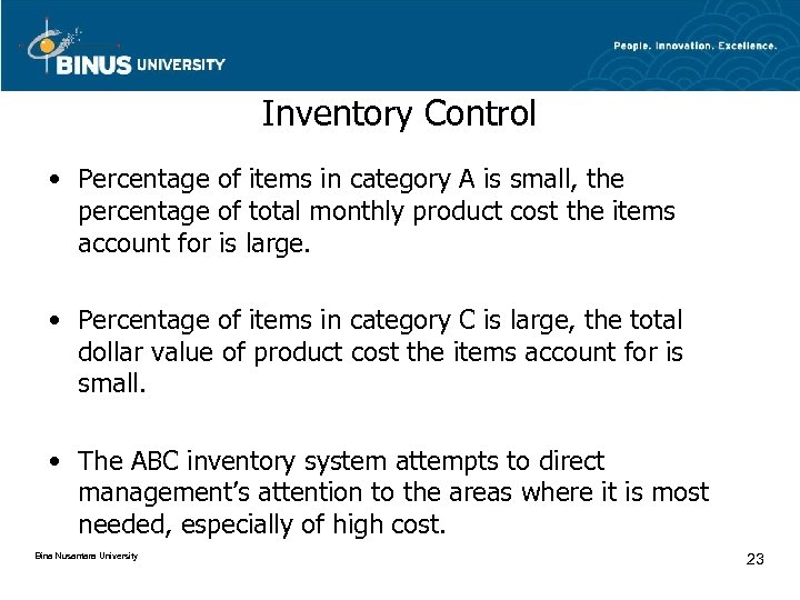 Inventory Control • Percentage of items in category A is small, the percentage of