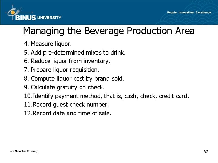 Managing the Beverage Production Area 4. Measure liquor. 5. Add pre-determined mixes to drink.