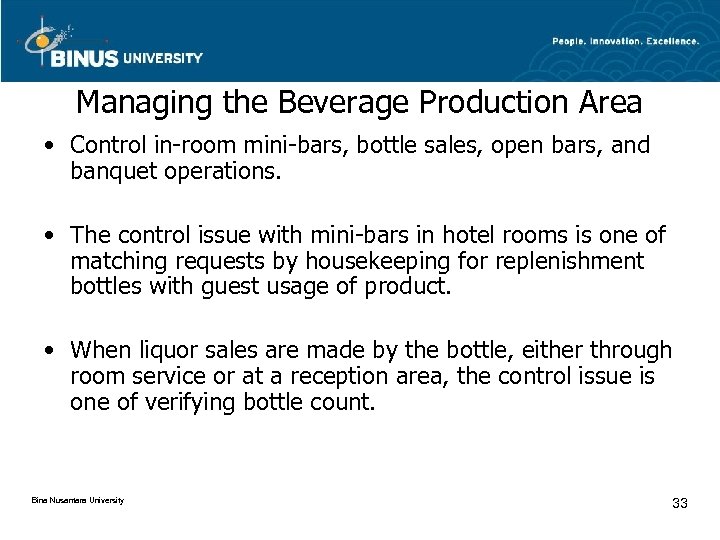 Managing the Beverage Production Area • Control in-room mini-bars, bottle sales, open bars, and