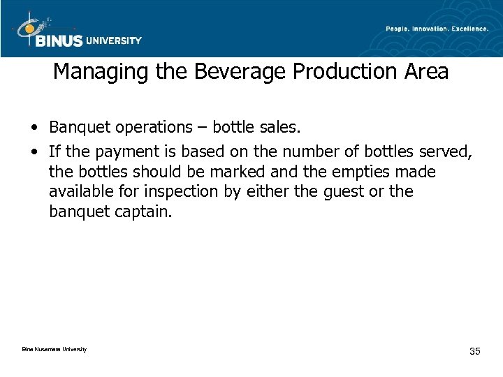Managing the Beverage Production Area • Banquet operations – bottle sales. • If the