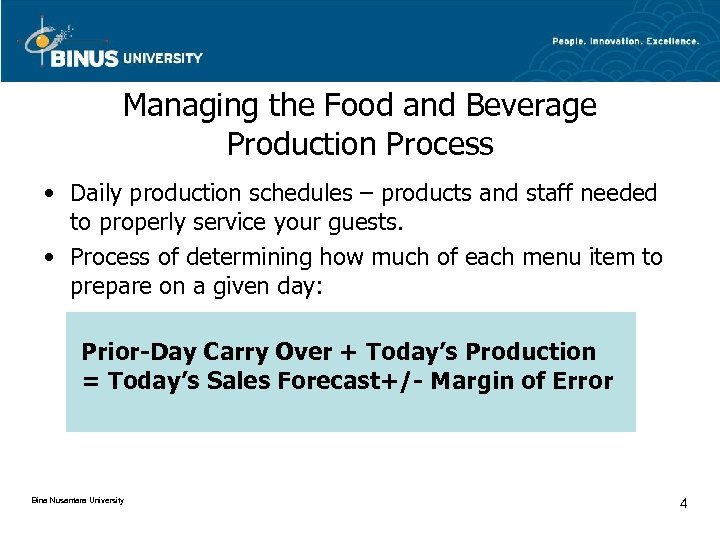 Managing the Food and Beverage Production Process • Daily production schedules – products and