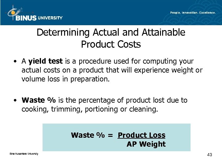 Determining Actual and Attainable Product Costs • A yield test is a procedure used