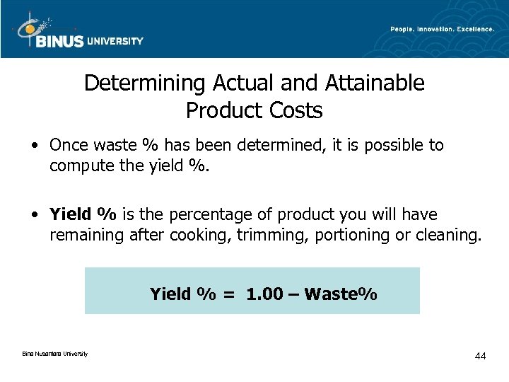 Determining Actual and Attainable Product Costs • Once waste % has been determined, it