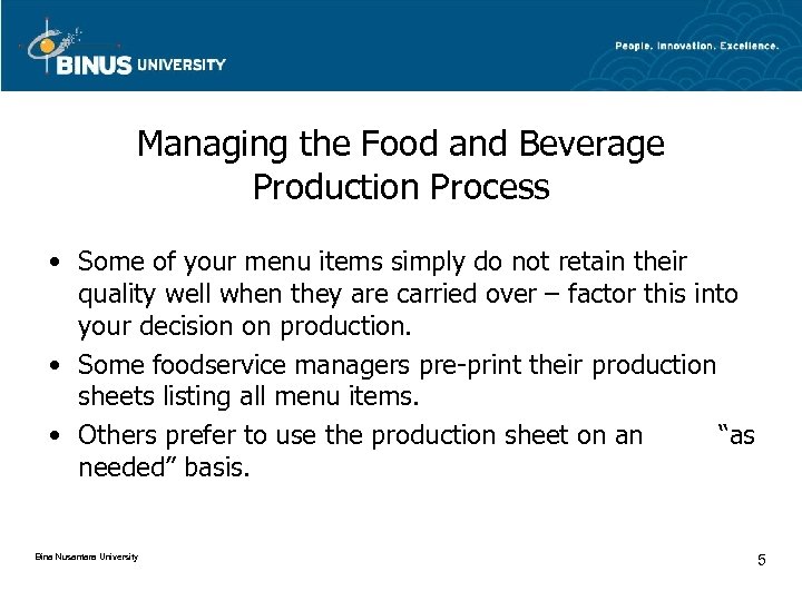 Managing the Food and Beverage Production Process • Some of your menu items simply