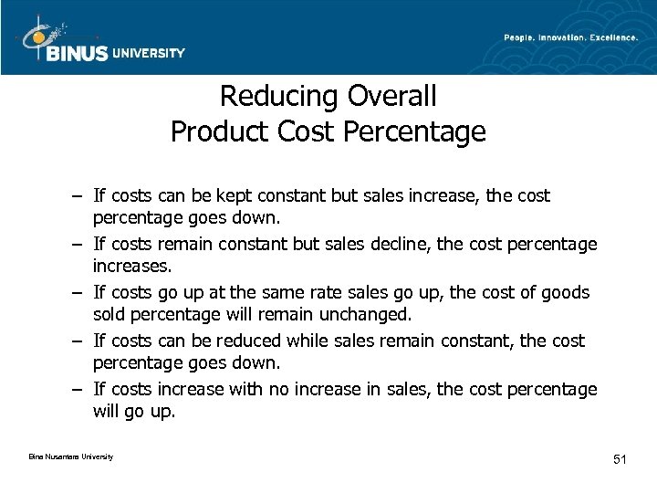 Reducing Overall Product Cost Percentage – If costs can be kept constant but sales