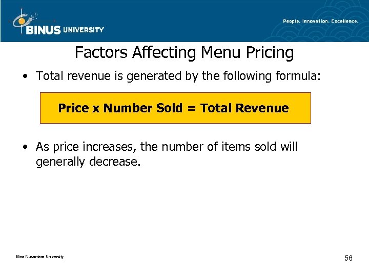 Factors Affecting Menu Pricing • Total revenue is generated by the following formula: Price