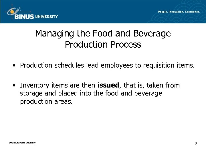 Managing the Food and Beverage Production Process • Production schedules lead employees to requisition