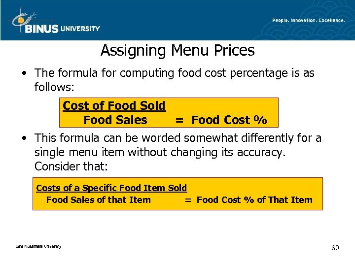 Assigning Menu Prices • The formula for computing food cost percentage is as follows: