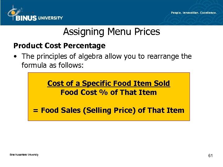 Assigning Menu Prices Product Cost Percentage • The principles of algebra allow you to