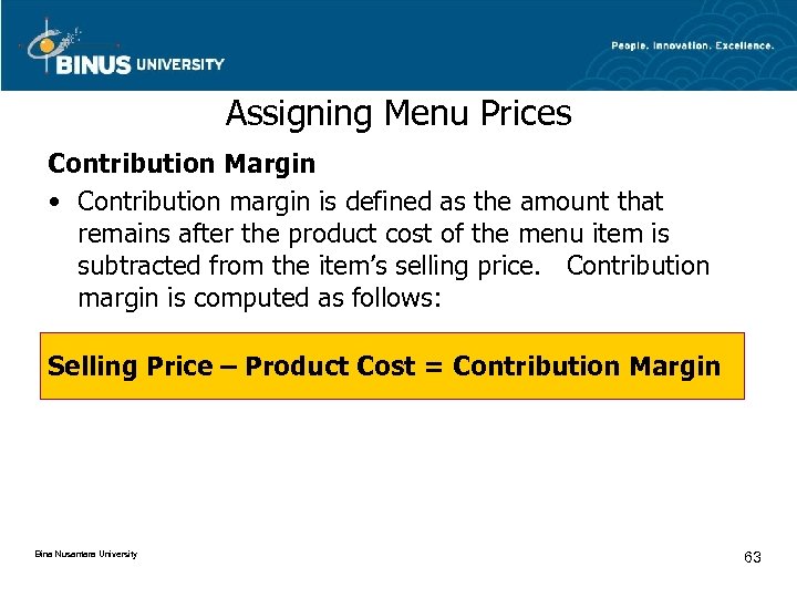 Assigning Menu Prices Contribution Margin • Contribution margin is defined as the amount that