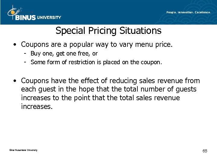 Special Pricing Situations • Coupons are a popular way to vary menu price. -