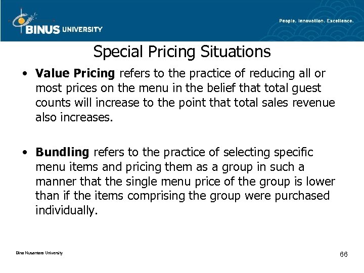 Special Pricing Situations • Value Pricing refers to the practice of reducing all or