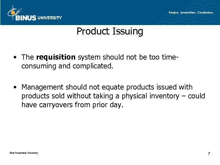 Product Issuing • The requisition system should not be too timeconsuming and complicated. •