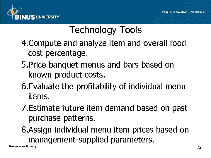 Technology Tools 4. Compute and analyze item and overall food cost percentage. 5. Price
