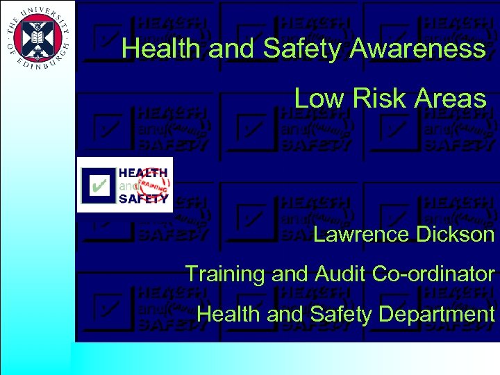 Health and Safety Awareness Low Risk Areas Lawrence Dickson Training and Audit Co-ordinator Health