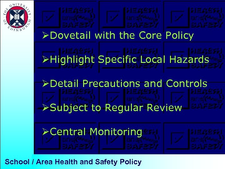 ØDovetail with the Core Policy ØHighlight Specific Local Hazards ØDetail Precautions and Controls ØSubject