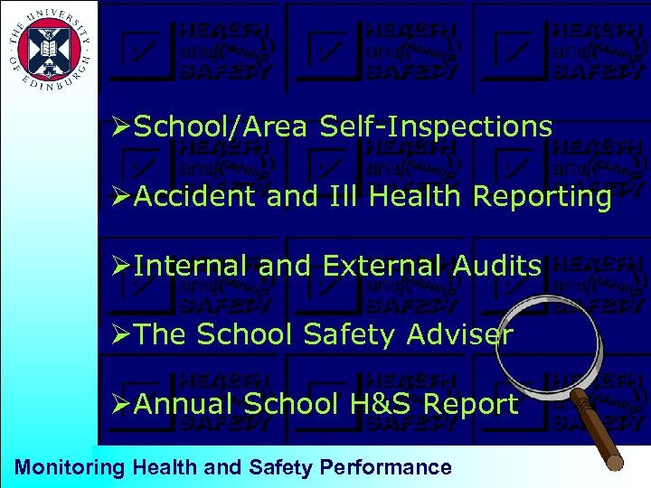 ØSchool/Area Self-Inspections ØAccident and Ill Health Reporting ØInternal and External Audits ØThe School Safety