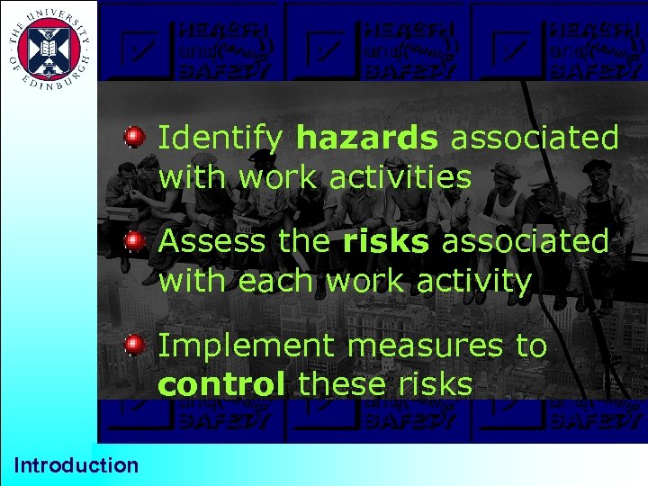 Identify hazards associated with work activities Assess the risks associated with each work activity