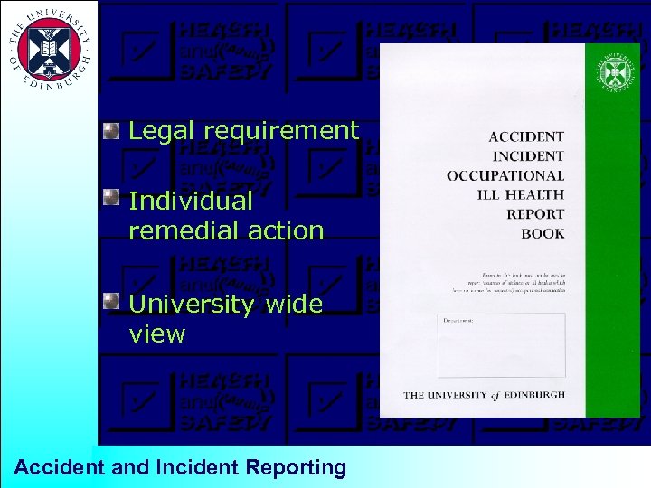 Legal requirement Individual remedial action University wide view Accident and Incident Reporting 