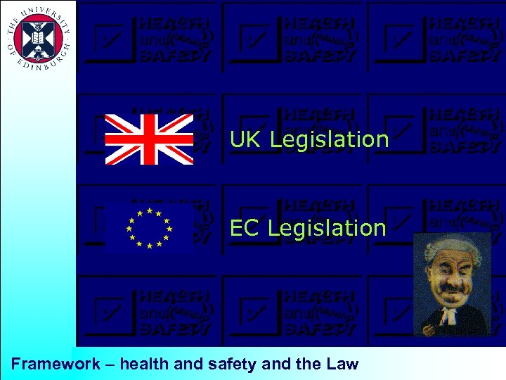 UK Legislation EC Legislation Framework – health and safety and the Law 