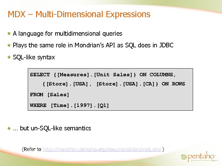 MDX – Multi-Dimensional Expressions A language for multidimensional queries Plays the same role in
